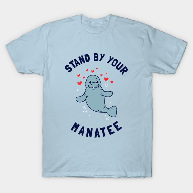 Stand By Your Manatee T-Shirt by dumbshirts